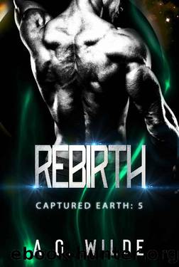 Rebirth: A Sci-fi Alien Invasion Romance (Captured Earth Book 5) by A.G. Wilde