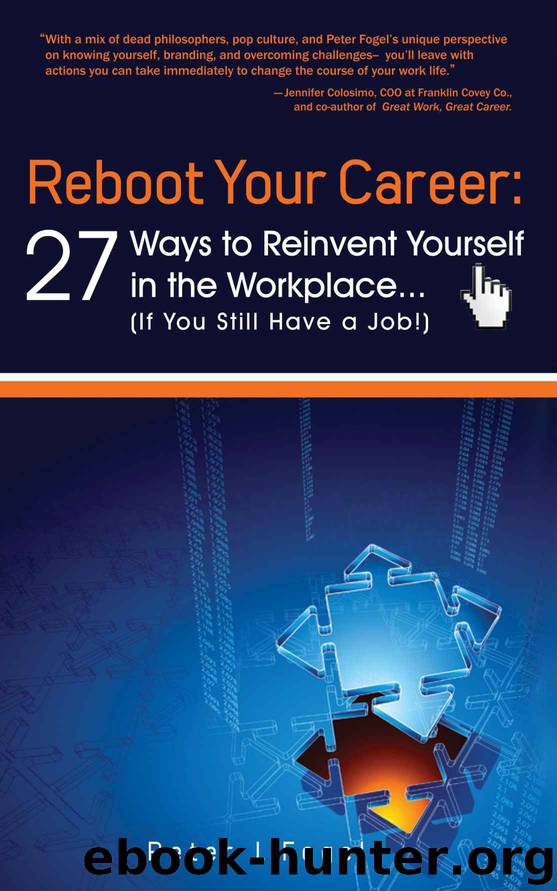 Reboot Your Career:: 27 Ways to Reinvent Yourself in the Workplace (If You Still Have a Job) by Peter Fogel