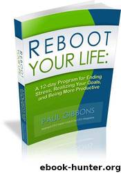 Reboot Your Life-A 12-Day Program by Paul Gibbons