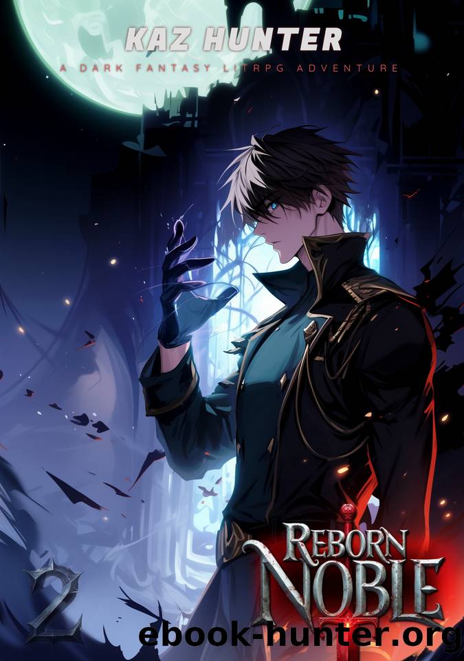 Reborn Noble 2: A Dark Fantasy LitRPG by Kaz Hunter
