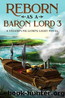 Reborn as a Baron Lord 3: A LitRPG Steampunk (The Steampunk World of Gearnix) by Han Yang