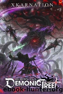 Reborn as a Demonic Tree: An Isekai LitRPG Adventure by XKarnation