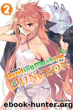 Reborn as a Vending Machine, I Now Wander the Dungeon, Vol. 2 by Hirukuma