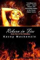 Reborn in Fire by Kasey MacKenzie