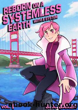 Reborn on a Systemless Earth... With a System: Vol. 1 (Reverse Isekai LitRPG) by B. A. Baker
