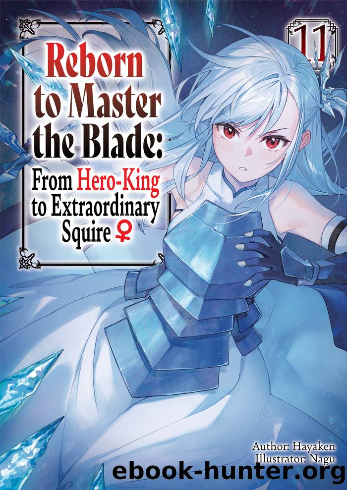 Reborn to Master the Blade: From Hero-King to Extraordinary Squire â Volume 11 by Hayaken