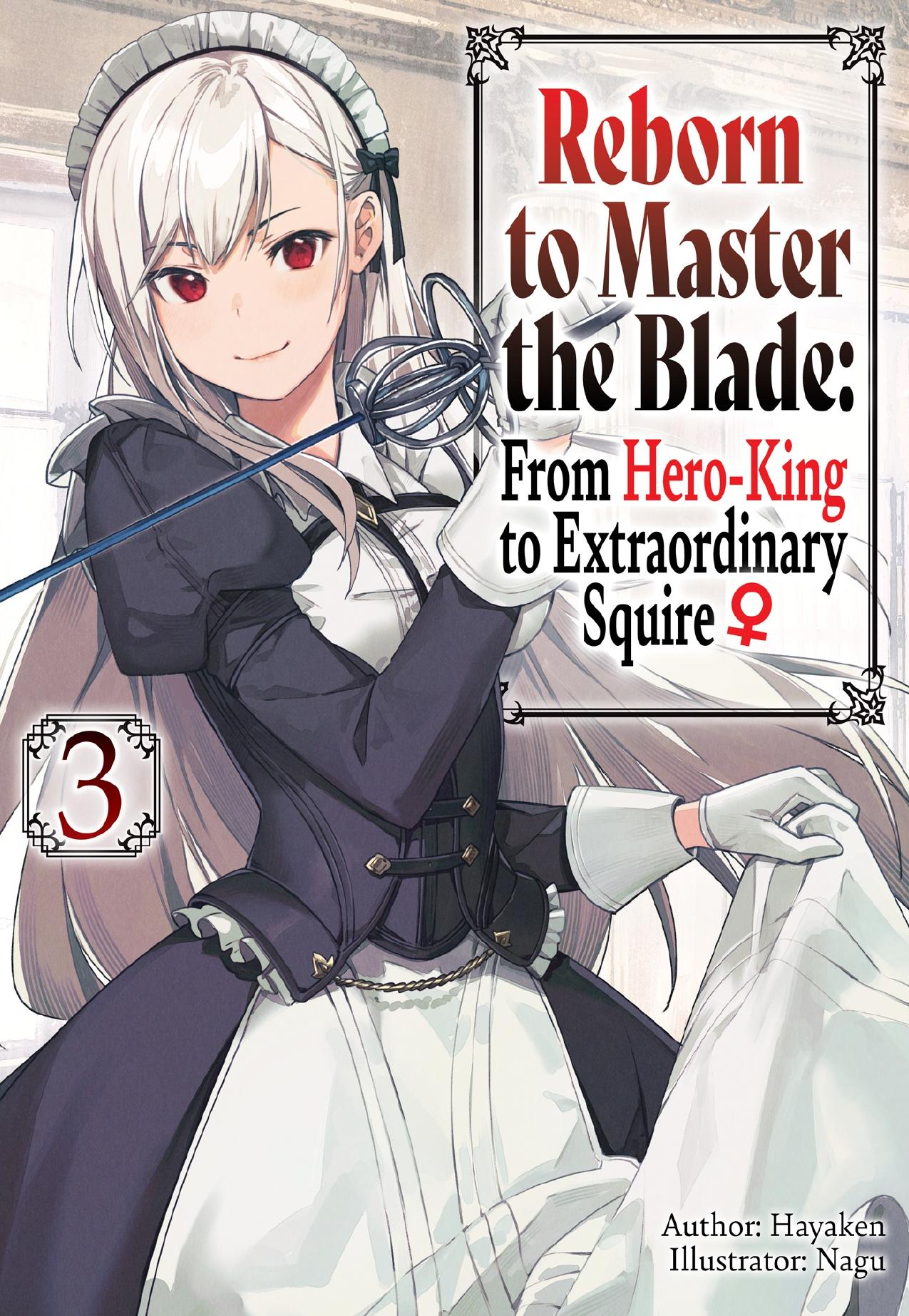 Reborn to Master the Blade: From Hero-King to Extraordinary Squire â Volume 3 by Hayaken