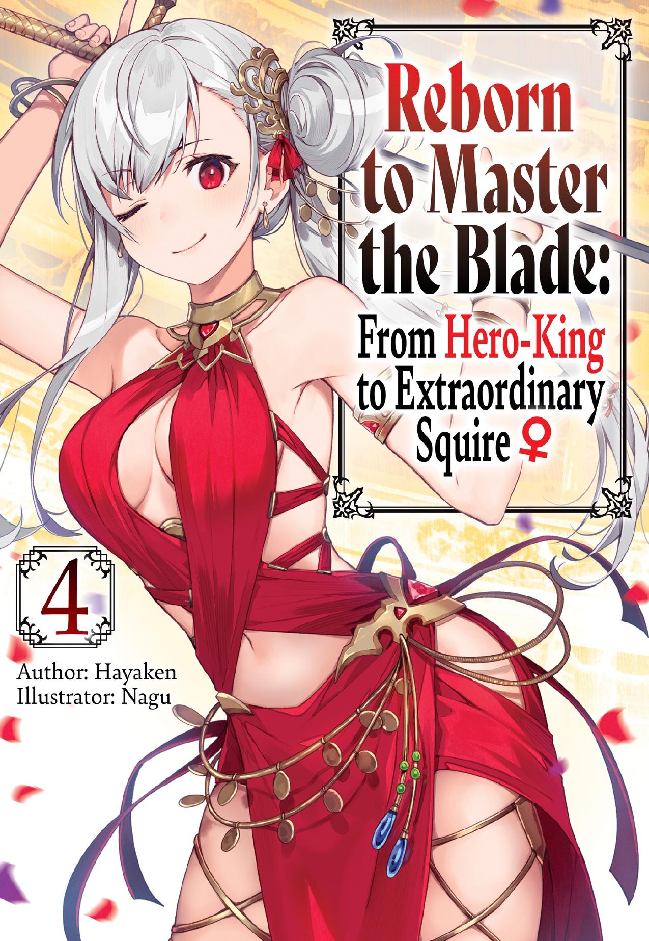 Reborn to Master the Blade: From Hero-King to Extraordinary Squire â Volume 4 by Hayaken