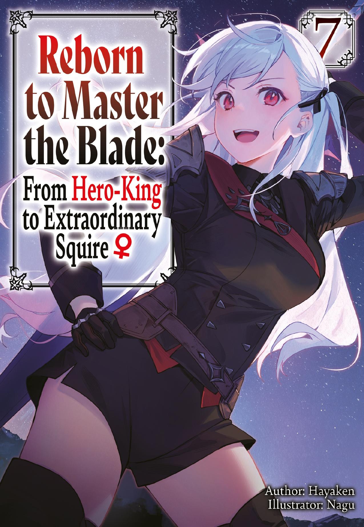 Reborn to Master the Blade: From Hero-King to Extraordinary Squire â Volume 7 by Hayaken
