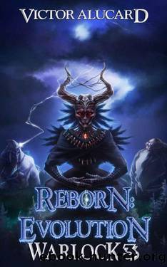 Reborn: Evolution: A LitRPG Series (Warlock Chronicles Book 3) by Victor Alucard