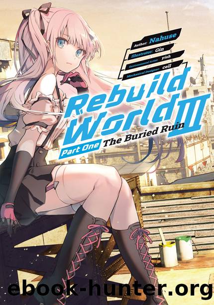 Rebuild World: Volume 3 Part One [Parts 1 to 10] by Nahuse