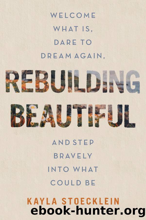 Rebuilding Beautiful by Kayla Stoecklein