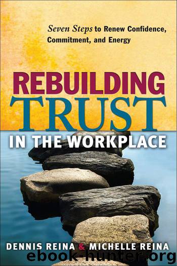 Rebuilding Trust in the Workplace: Seven Steps to Renew Confidence, Commitment, and Energy by Dennis S. Reina & Michelle L. Reina