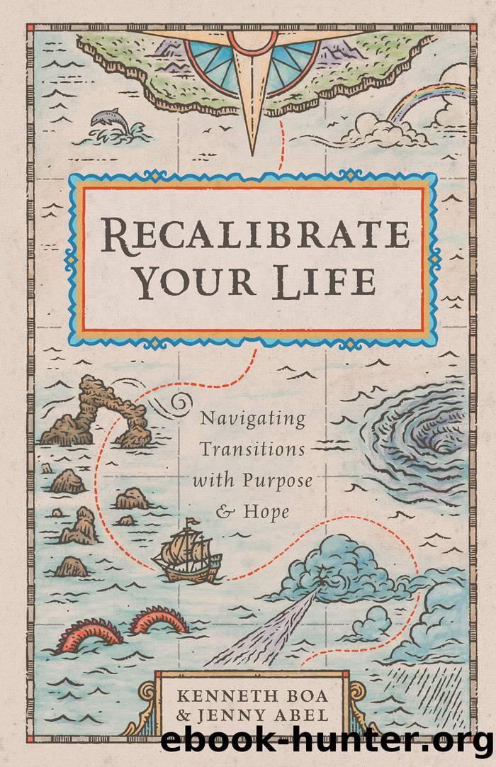 Recalibrate Your Life: Navigating Transitions with Purpose and Hope by Kenneth Boa & Jenny Abel