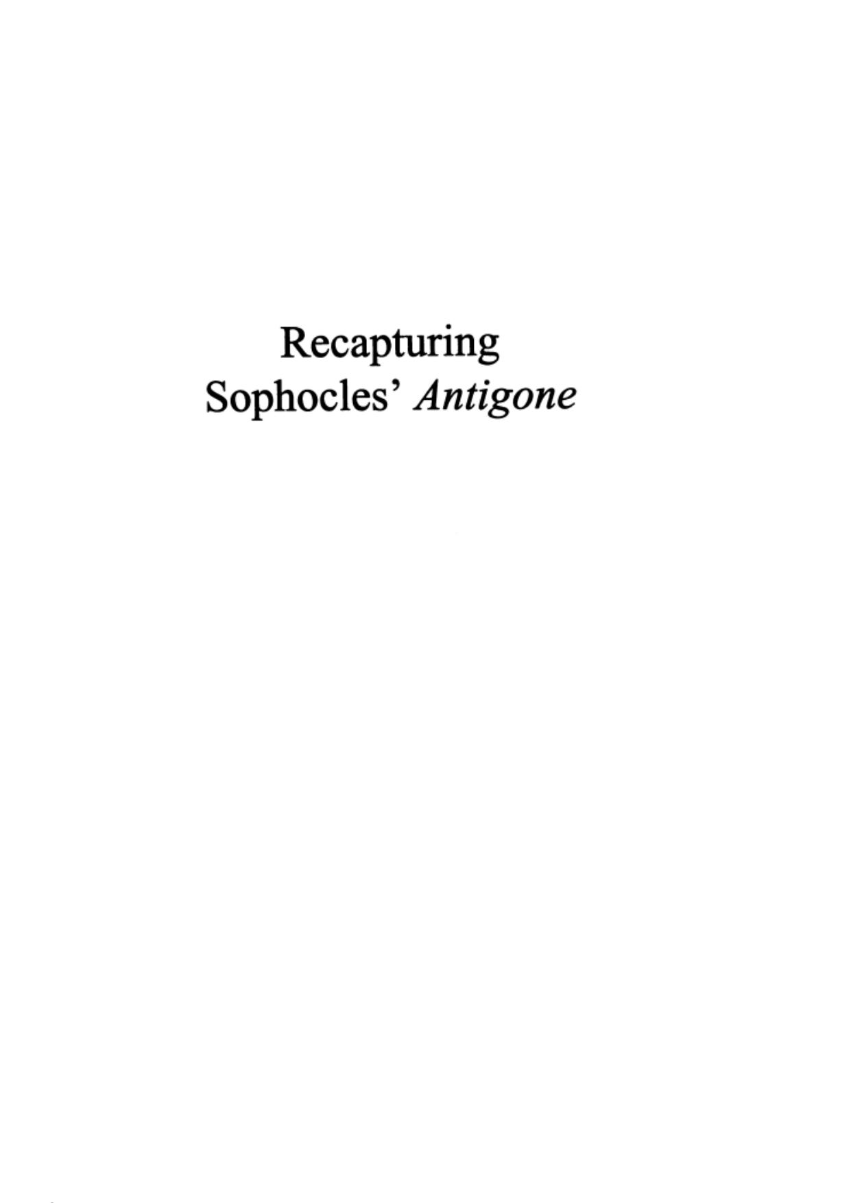 Recapturing Sophocles' "Antigone" by William Blake Tyrrell Larry J. Bennett