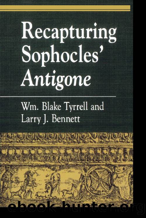 Recapturing Sophocles' Antigone by Tyrrell William Blake. Bennett Larry J. & Larry J. Bennett