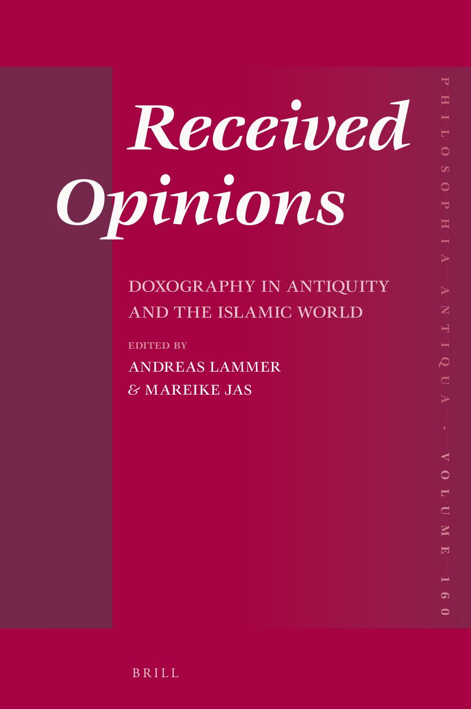 Received Opinions: Doxography in Antiquity and the Islamic World by Andreas Lammer & Mareike Jas