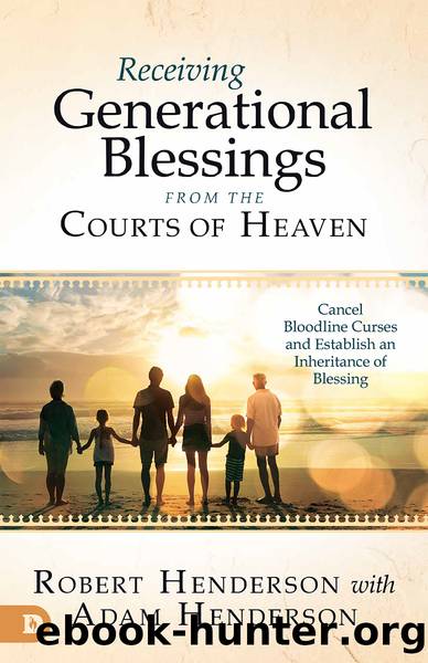 Receiving Generational Blessings from the Courts of Heaven by Robert Henderson