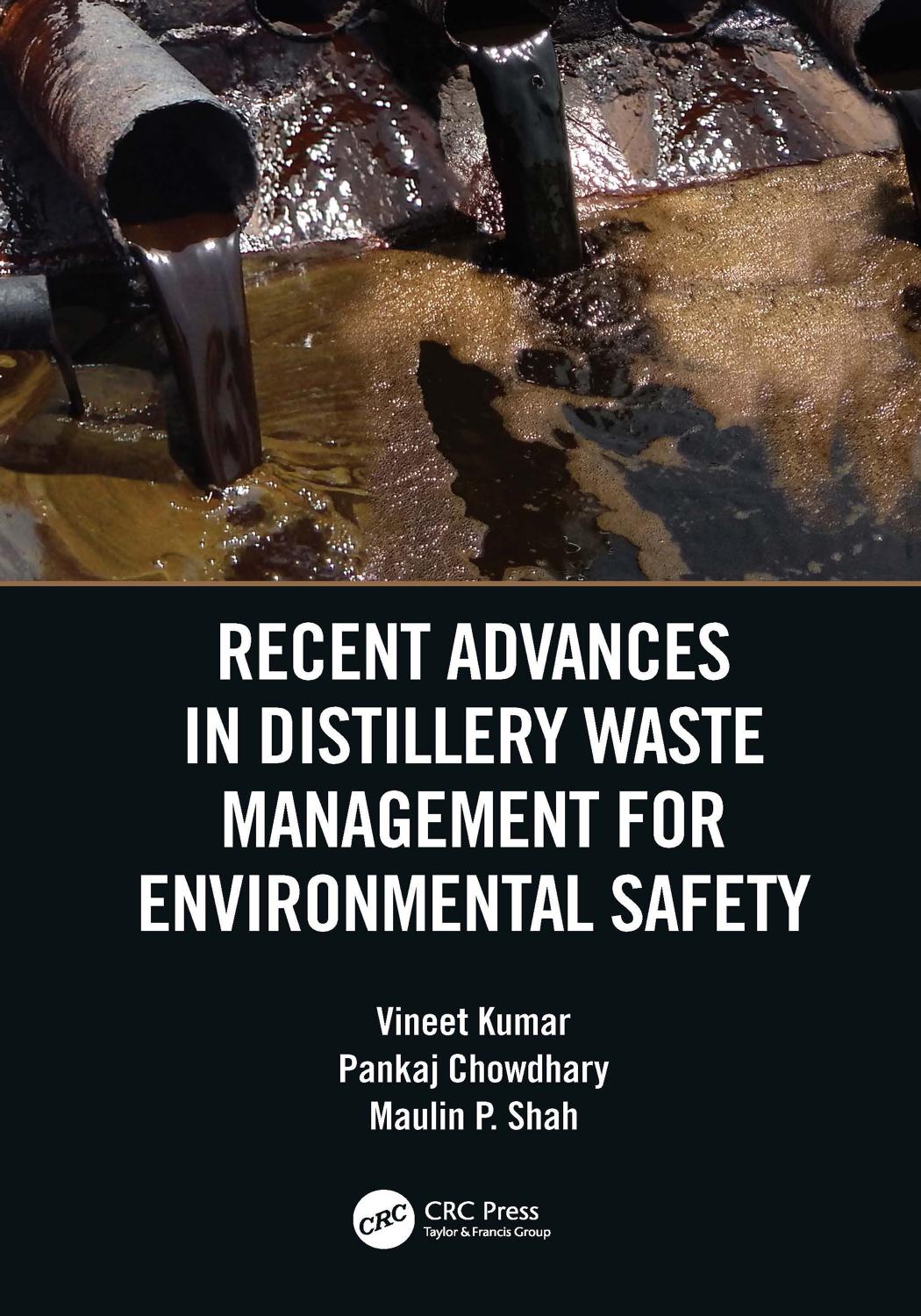 Recent Advances in Distillery Waste Management for Environmental Safety by Vineet Kumar Pankaj Chowdhary Maulin P. Shah