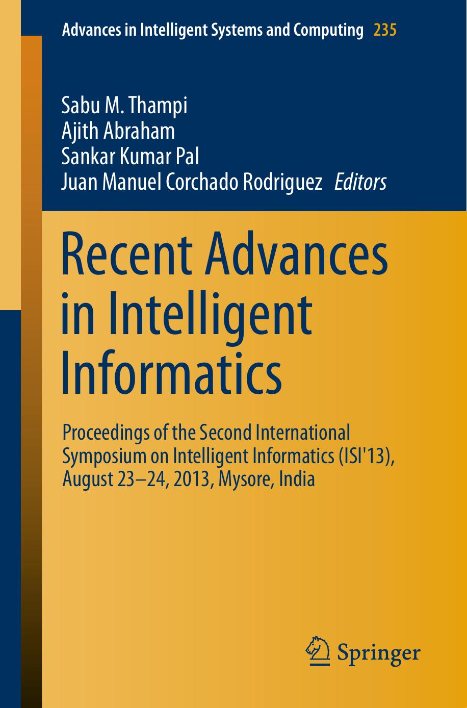 Recent Advances in Intelligent Informatics: Proceedings of the Second International Symposium on Intelligent Informatics (ISI'13), August 23-24 2013, Mysore, India by unknow