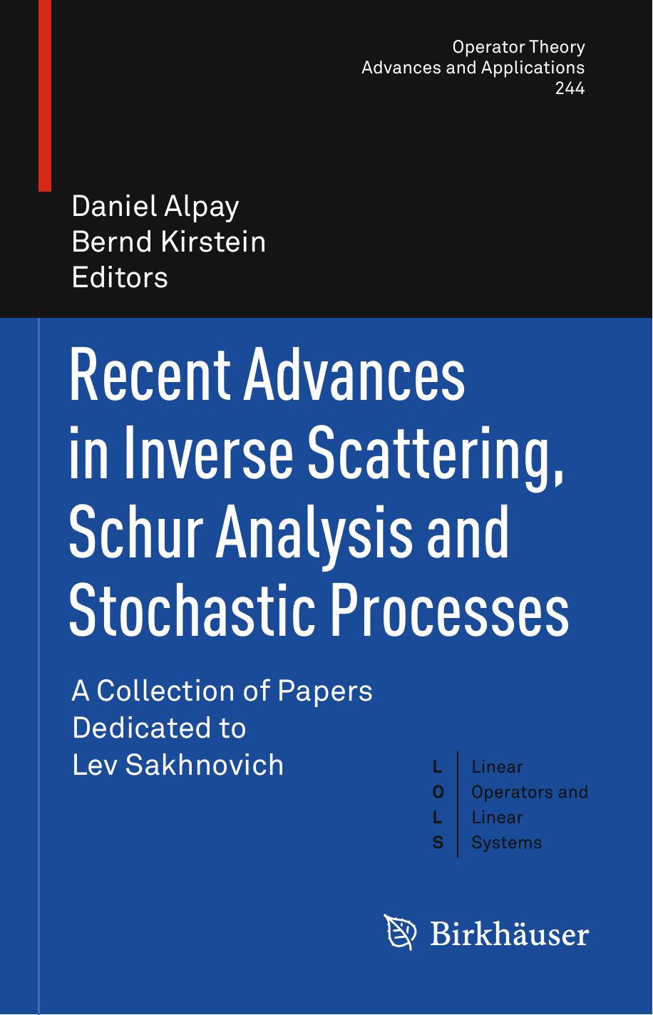 Recent Advances in Inverse Scattering, Schur Analysis and Stochastic Processes: A Collection of Papers Dedicated to Lev Sakhnovich by Daniel Alpay Bernd Kirstein (eds.)