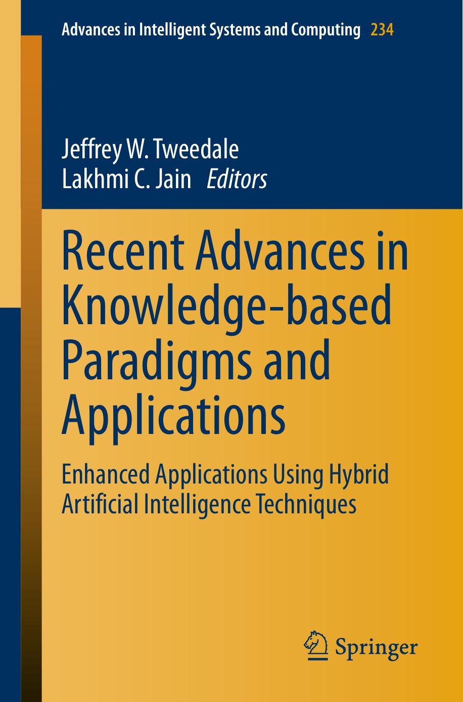 Recent Advances in Knowledge-based Paradigms and Applications: Enhanced Applications Using Hybrid Artificial Intelligence Techniques by Jeffrey W. Tweedale Lakhmi C. Jain (auth.) Jeffrey W. Tweedale Lakhmi C. Jain (eds.)