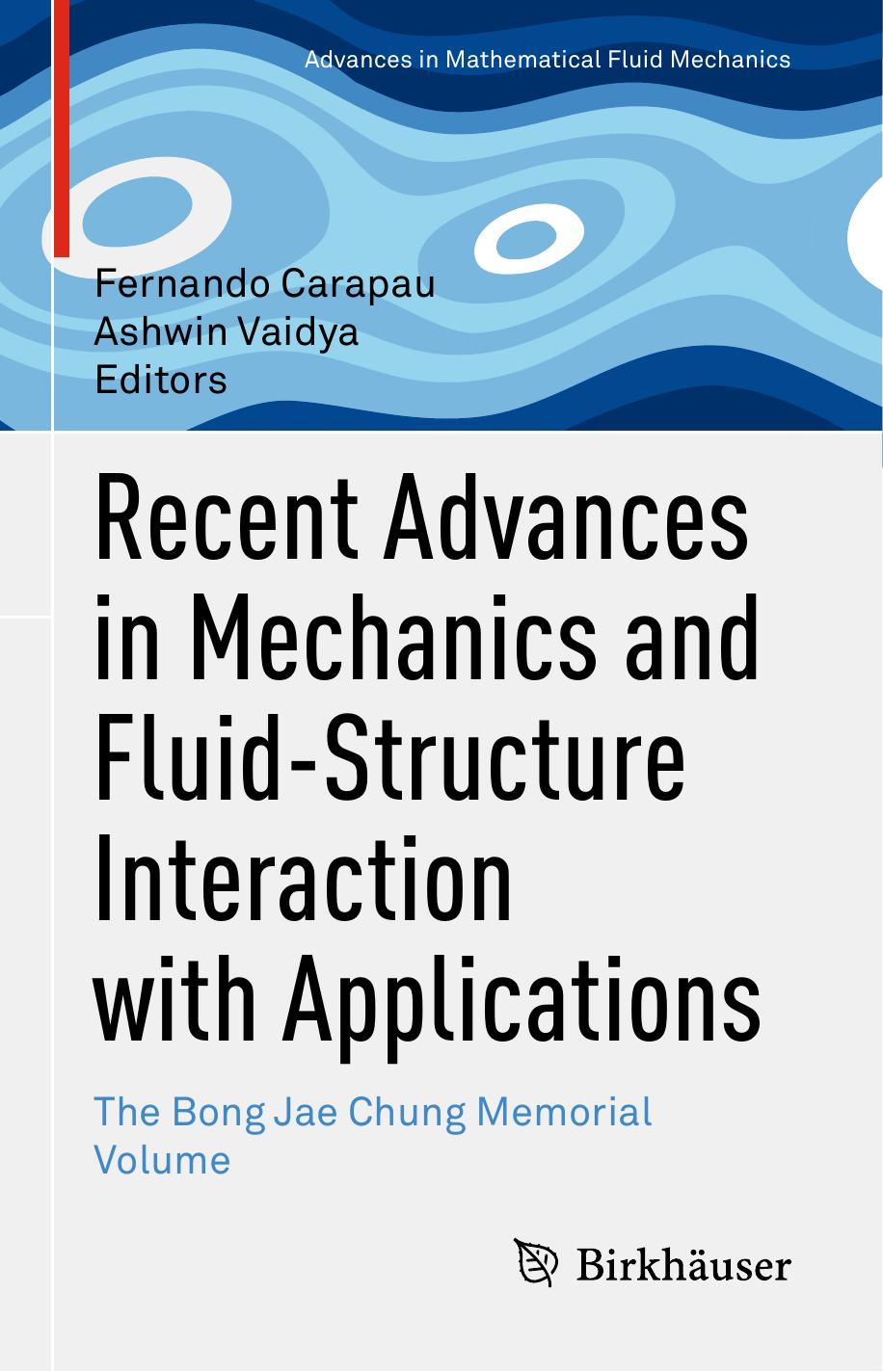 Recent Advances in Mechanics and Fluid-Structure Interaction with Applications: The Bong Jae Chung Memorial Volume by Fernando Carapau Ashwin Vaidya