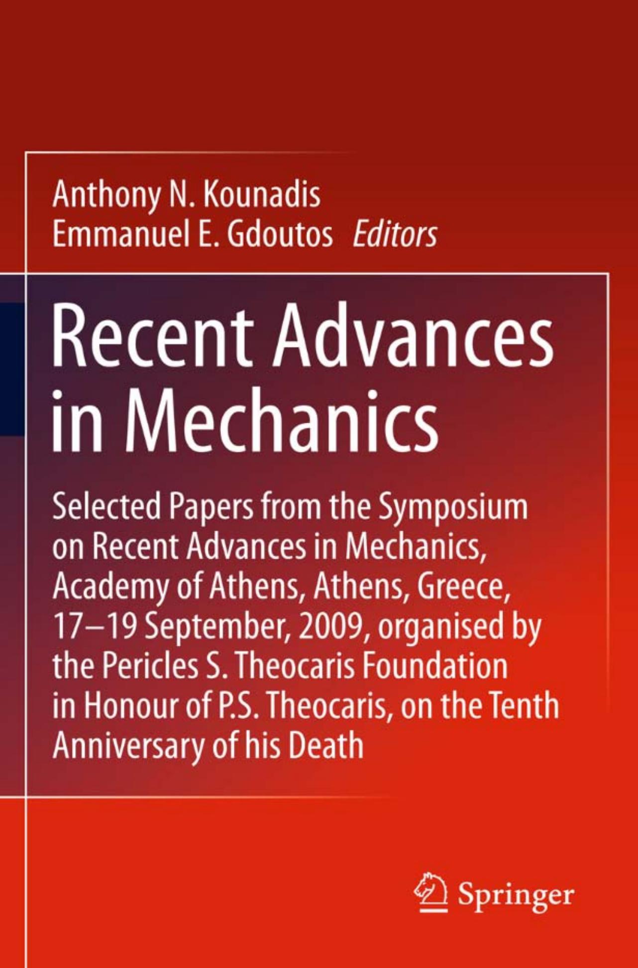 Recent Advances in Mechanics: Selected Papers from the Symposium on Recent Advances in Mechanics, Academy of Athens, Athens, Greece, 17-19 September, 2009, Organised by the Pericle by Jan D. Achenbach (auth.) Anthony N. Kounadis Emmanuel E. Gdoutos (eds.)