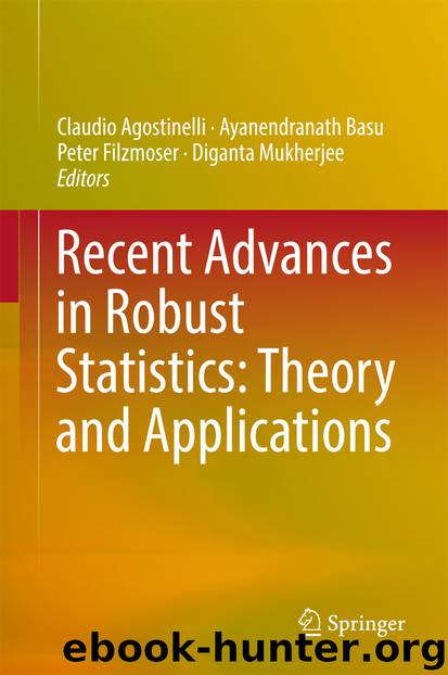 Recent Advances in Robust Statistics: Theory and Applications by Claudio Agostinelli Ayanendranath Basu Peter Filzmoser & Diganta Mukherjee
