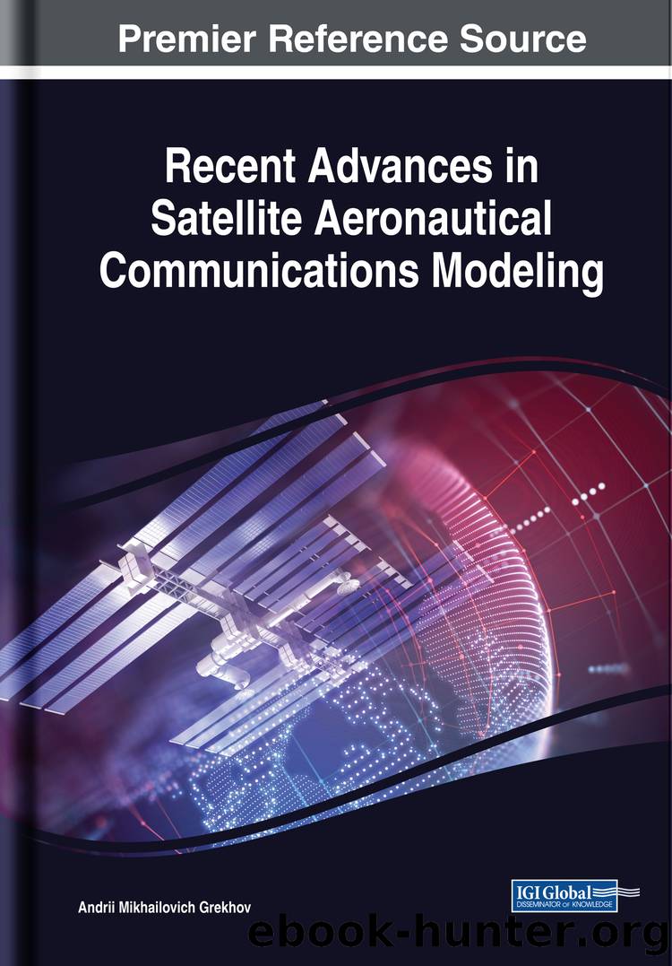 Recent Advances in Satellite Aeronautical Communications Modeling by Andrii Mikhailovich Grekhov;