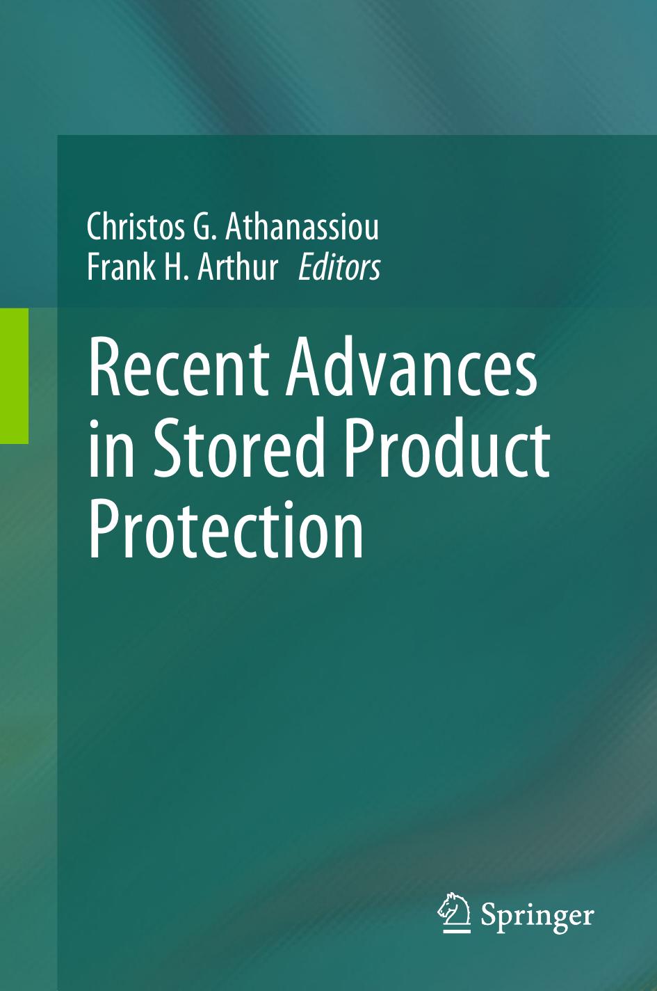 Recent Advances in Stored Product Protection by Christos G. Athanassiou Frank H. Arthur