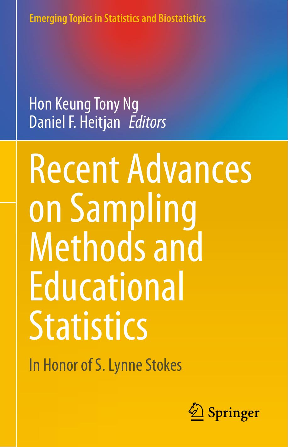 Recent Advances on Sampling Methods and Educational Statistics: In Honor of S. Lynne Stokes by Hon Keung Tony Ng Daniel F. Heitjan