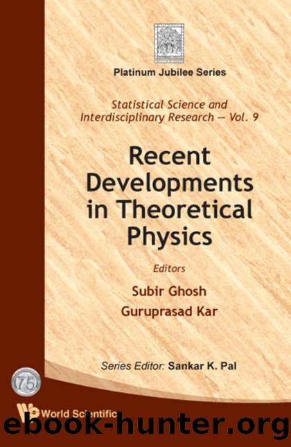 Recent Developments In Theoretical Physics by Subir Ghosh; Guruprasad Kar