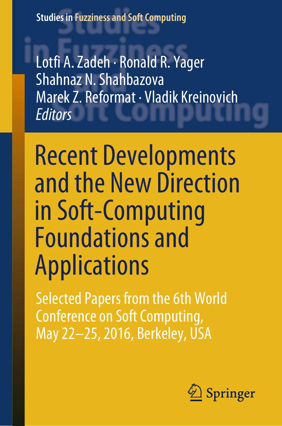 Recent Developments and the New Direction in Soft-Computing Foundations and Applications by Lotfi A. Zadeh Ronald R. Yager Shahnaz N. Shahbazova Marek Z. Reformat Vladik Kreinovich
