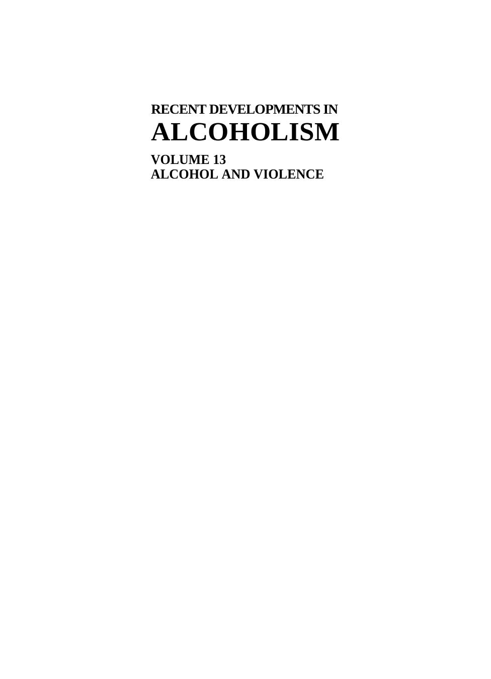 Recent Developments in Alcoholism: Volume 13: Alcohol and Violence - Epidemiology Neurobiology Psychology Family Issues by unknow