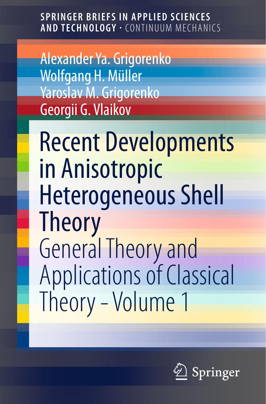 Recent Developments in Anisotropic Heterogeneous Shell Theory - General Theory and Applications of Classical Theory by Volume 1 (2016)