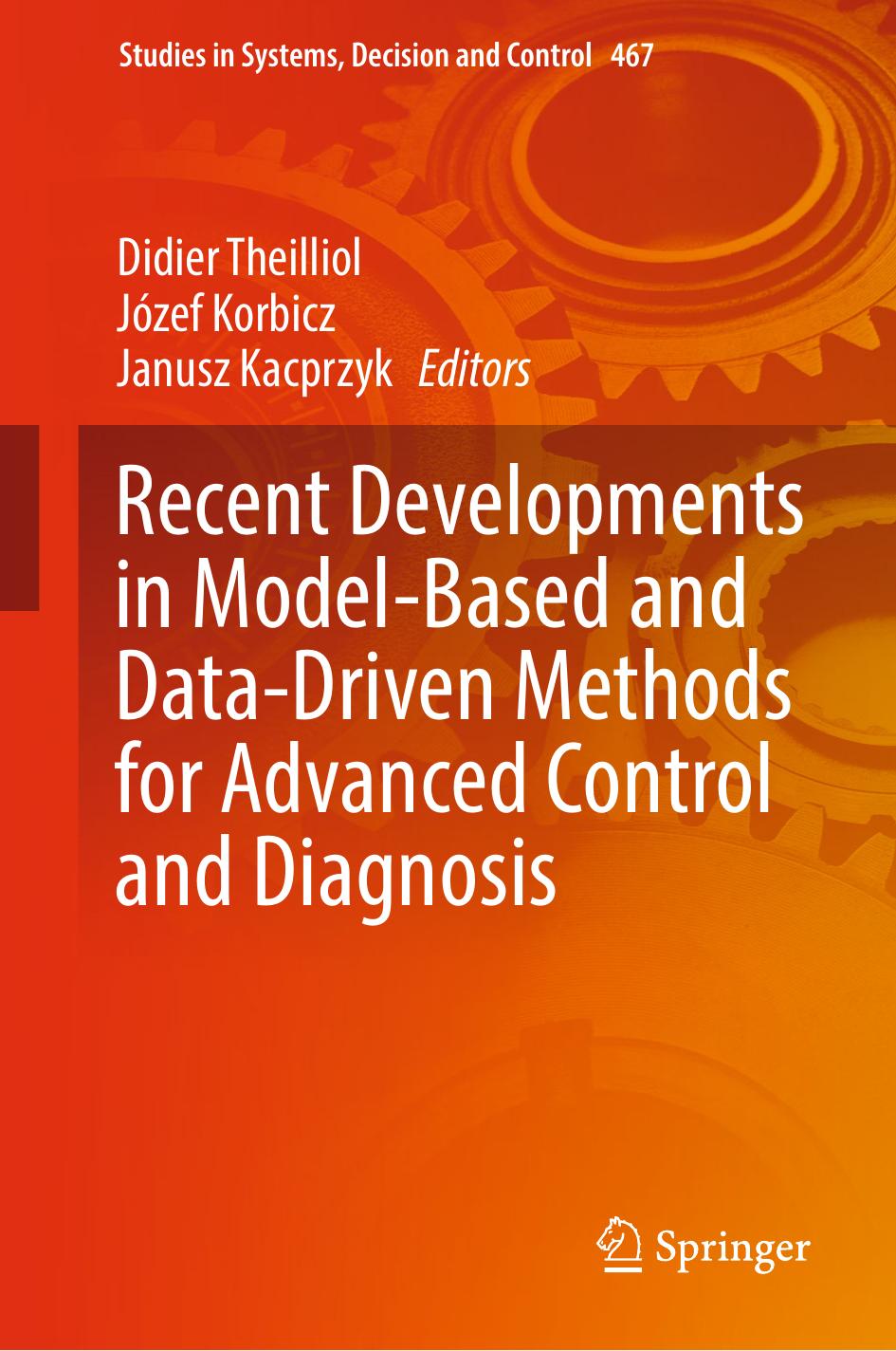 Recent Developments in Model-Based and Data-Driven Methods for Advanced Control and Diagnosis by Didier Theilliol Józef Korbicz Janusz Kacprzyk