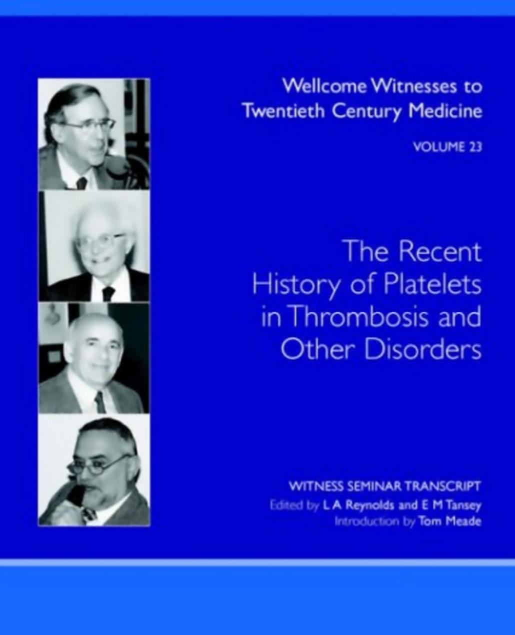 Recent History of Platelets in Thrombosis and Other Disorders (Wellcome Witnesses to Twentieth Century Medicine Vol 23) by L. A. Reynolds