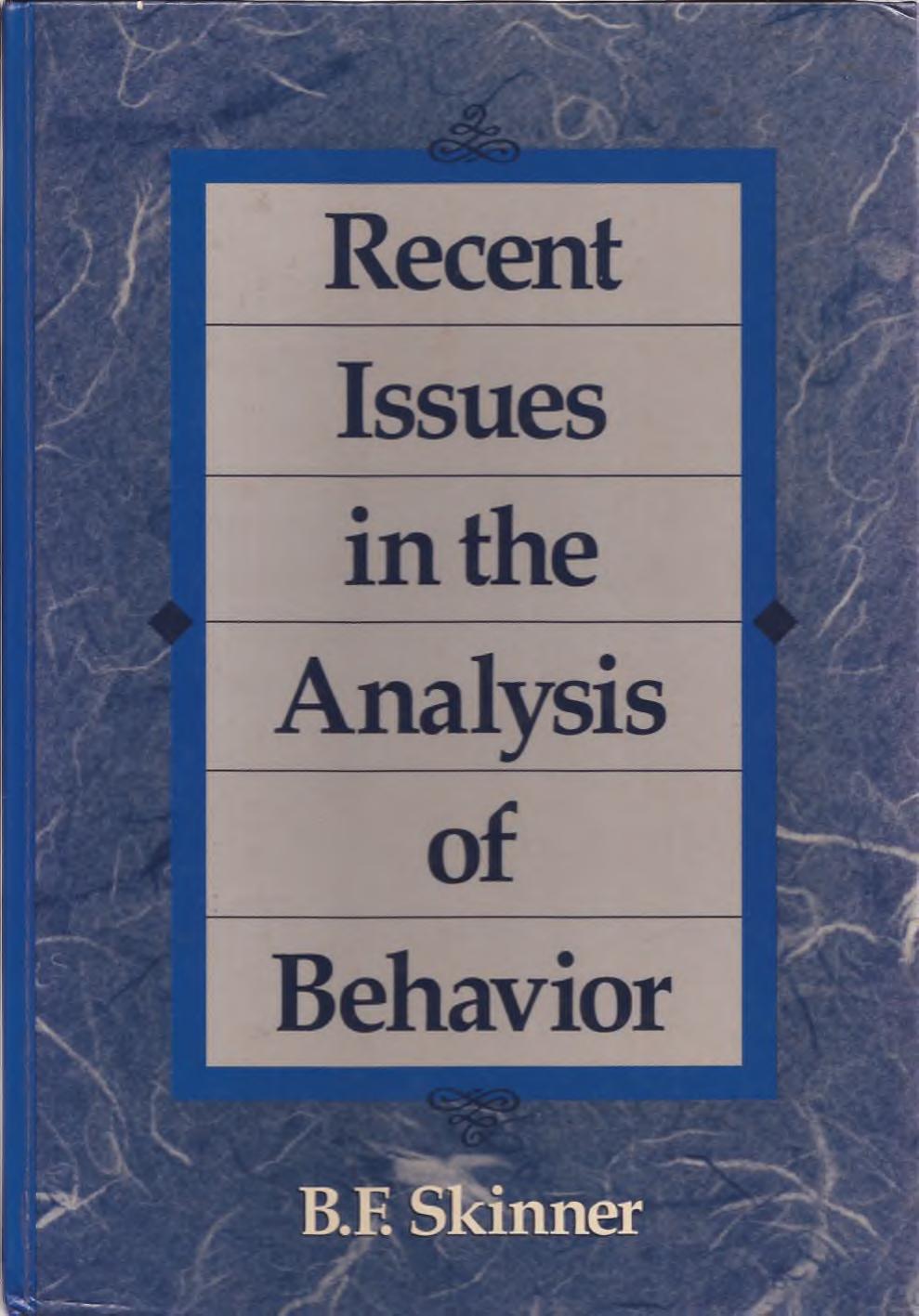 Recent Issues in the Analysis of Behavior by B. F. Skinner
