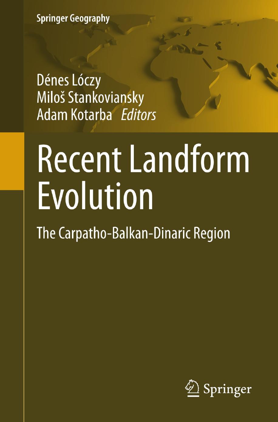 Recent Landform Evolution: The Carpatho-Balkan-Dinaric Region by János Haas (auth.) Dénes Lóczy Miloš Stankoviansky Adam Kotarba (eds.)