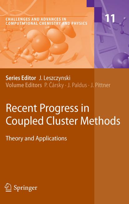Recent Progress in Coupled Cluster Methods: Theory and Applications (Challenges and Advances in Computational Chemistry and Physics, 11) by Petr Cársky Josef Paldus Jirí Pittner