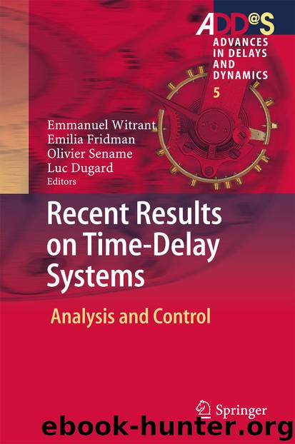 Recent Results on Time-Delay Systems by Emmanuel Witrant Emilia Fridman Olivier Sename & Luc Dugard