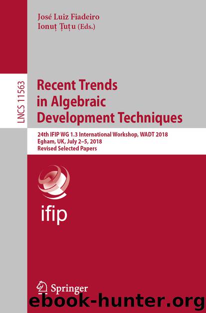 Recent Trends in Algebraic Development Techniques by José Luiz Fiadeiro & Ionuț Țuțu