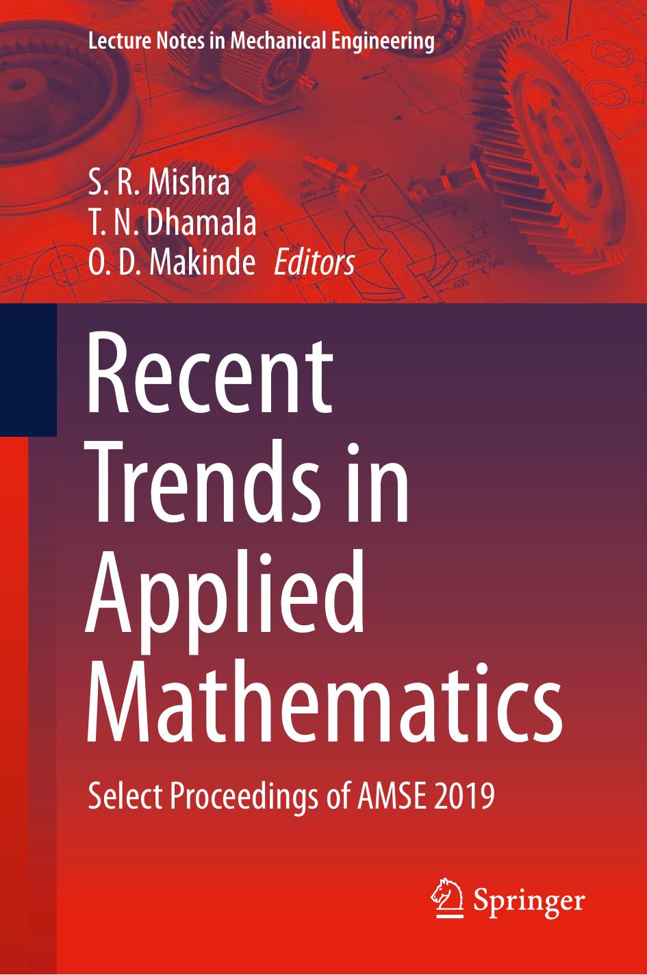 Recent Trends in Applied Mathematics: Select Proceedings of AMSE 2019 (Lecture Notes in Mechanical Engineering) by S. R. Mishra (editor) T. N. Dhamala (editor) O. D. Makinde (editor)