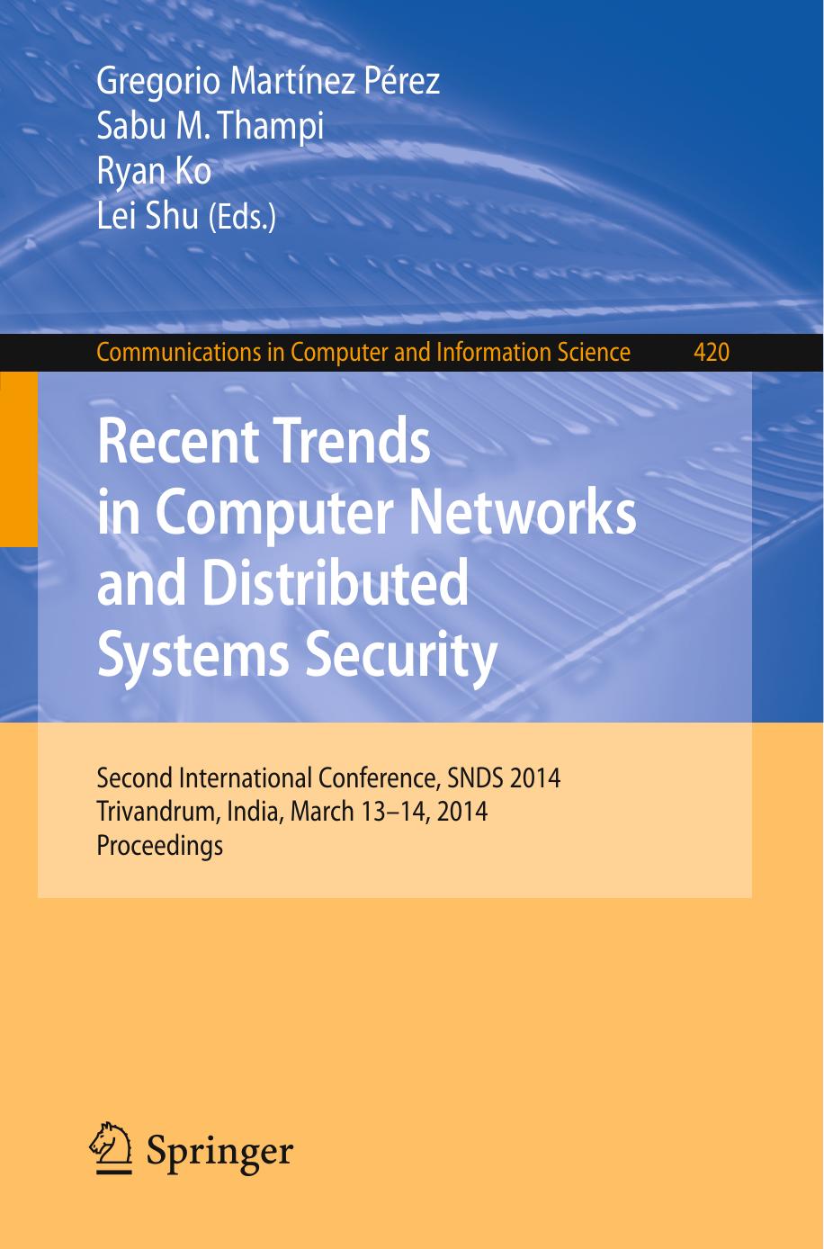 Recent Trends in Computer Networks and Distributed Systems Security: Second International Conference, SNDS 2014, Trivandrum, India, March 13-14, 2014, Proceedings by Gregorio Martínez Pérez Sabu M. Thampi Ryan Ko Lei Shu (eds.)
