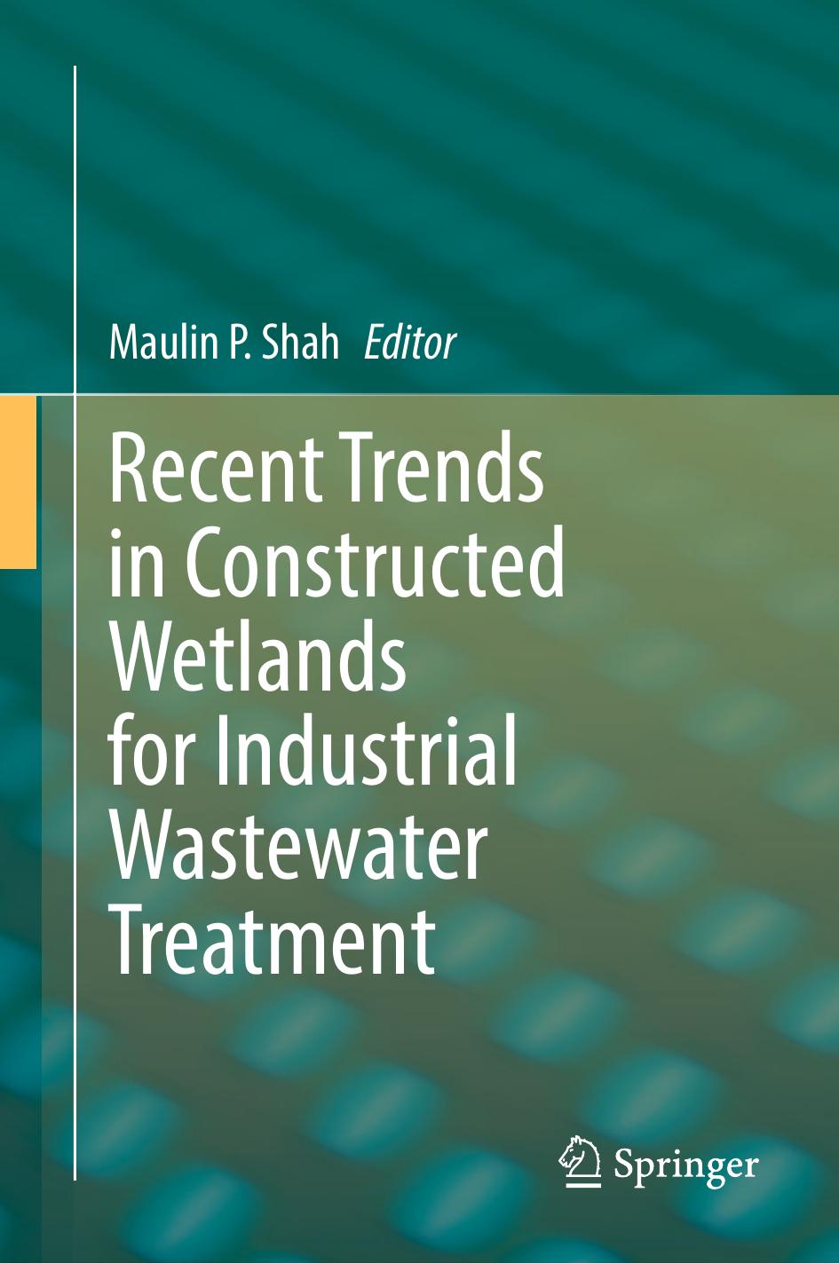 Recent Trends in Constructed Wetlands for Industrial Wastewater Treatment by Maulin P. Shah
