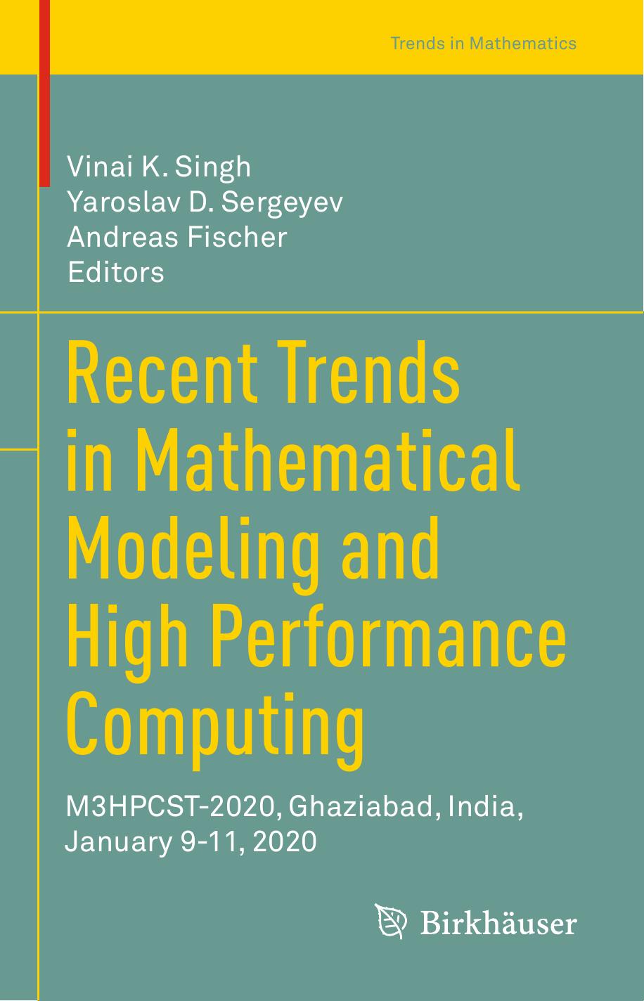 Recent Trends in Mathematical Modeling and High Performance Computing: M3HPCST-2020, Ghaziabad, India, January 9-11, 2020 (Trends in Mathematics) by Vinai K. Singh (editor) Yaroslav D. Sergeyev (editor) Andreas Fischer (editor)