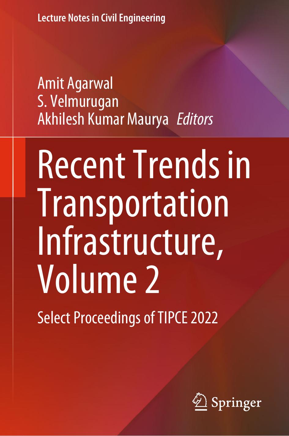 Recent Trends in Transportation Infrastructure, Volume 2: Select Proceedings of TIPCE 2022 by Amit Agarwal S. Velmurugan Akhilesh Kumar Maurya