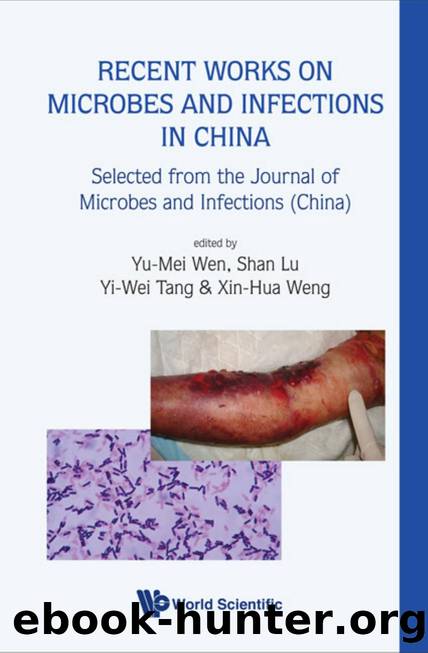 Recent Works On Microbes And Infections In China: Selected From The Journal Of Microbes And Infections (China) by Yu-Mei Wen; Shan Lu; Yi-Wei Tang; Xin-hua Weng