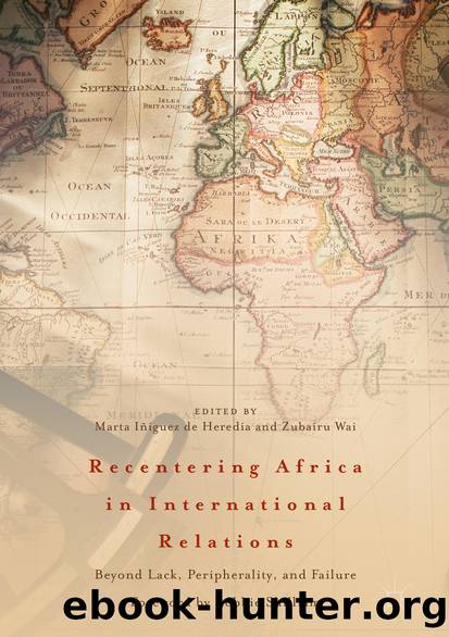 Recentering Africa in International Relations by Marta Iñiguez de Heredia & Zubairu Wai